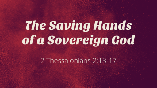 The Saving Hands of a Sovereign God - 08.26.18 PM