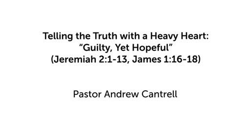 Telling the Truth with a Heavy Heart: "Guilty, Yet Hopeful"
