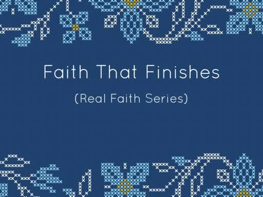 FAITH THAT FINISHES