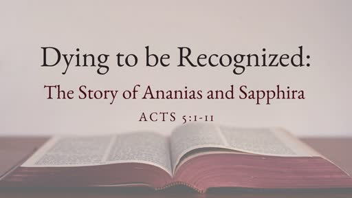 Dying to be Recognized: The Story of Ananias and Sapphira