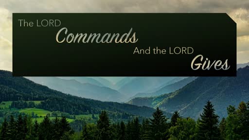 The Lord commands and the Lord gives
