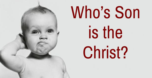 Who's Son is the Christ?