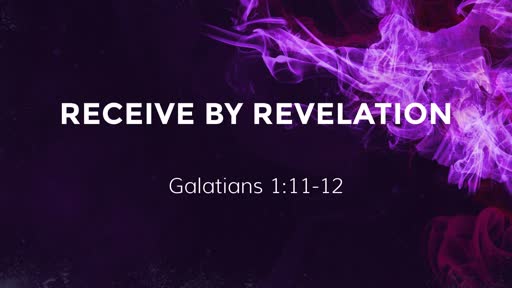 Receive by Revelation