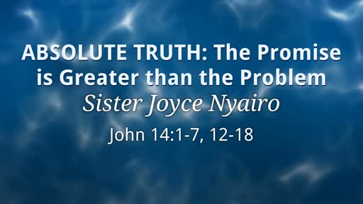 ABSOLUTE TRUTH: The Promise is Greater than the Problem