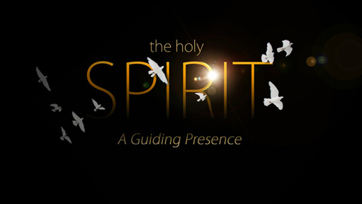 The Holy Spirit - A Guiding Presence Part 4