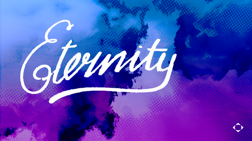 Sun. Sept. 15-16, 2018 Eternity Part 1