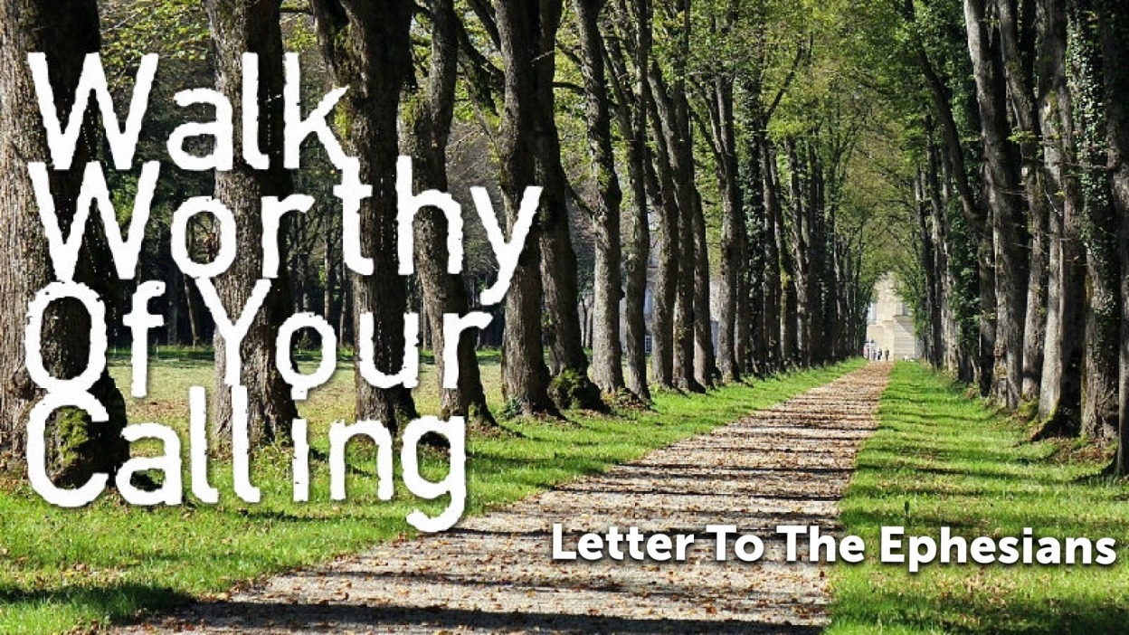 September 16, 2018 - Walking Worthy of Our Calling in Christ - Logos ...