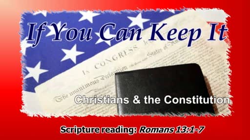 Constitution Sunday: If You Can Keep It - Christians and the Constitution