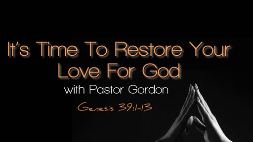 It's TIme To Restore your Love For God