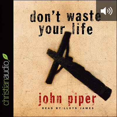 Don’t Waste Your Life (audio)