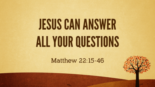 Jesus Can Answer All Your Questions - 09.23.18 AM