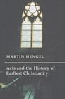 Acts and the History of Earliest Christianity Acts and the History of Earliest Christianity