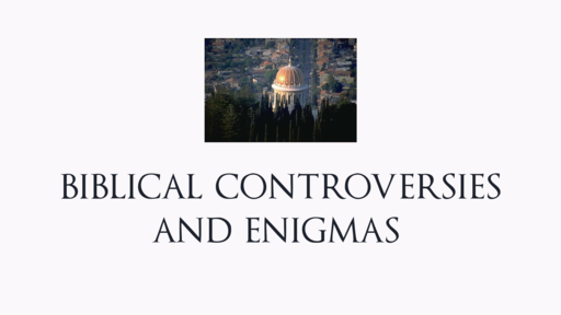 Biblical Controversies and Enigmas