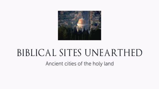 Biblical Sites Unearthed