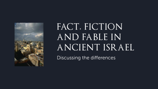 Fact, Fiction and Fable in Ancient Israel