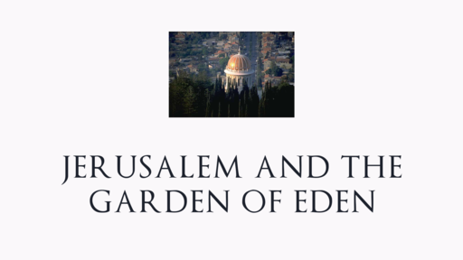 Jerusalem And The Garden Of Eden