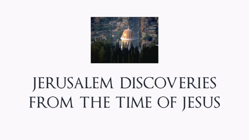 Jerusalem Discoveries from the Time of Jesus