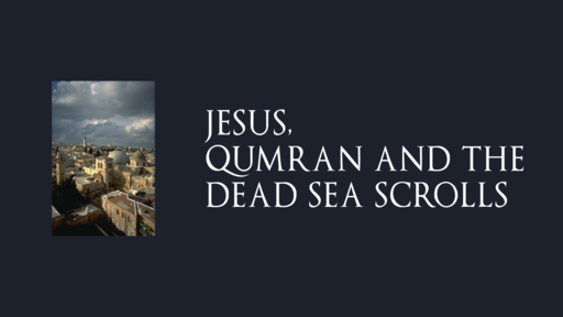 Jesus, Qumran and the Dead Sea Scrolls