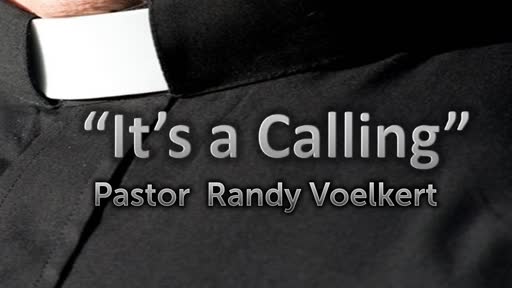 "It's a Calling" Pastor Randy Voelkert