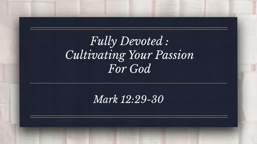 Cultivating Your Passion For God