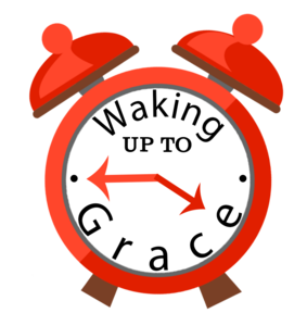 Waking up to Grace