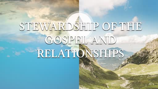 Stewardship of the Gospel and Relationships