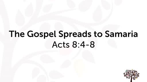 The Gospel Spreads to Samaria