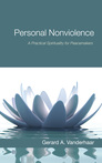 Personal Nonviolence: A Practical Spirituality for Peacemakers Personal Nonviolence: A Practical Spirituality for Peacemakers