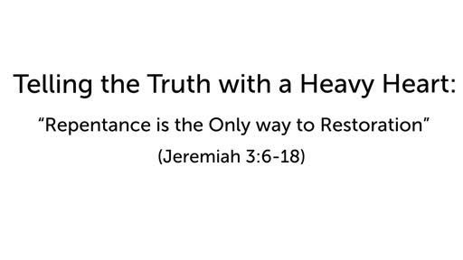 Telling the Truth with a Heavy Heart: "Repentance is Only way to Restoration"