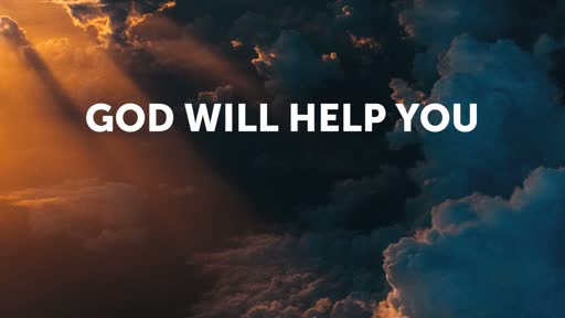 GOD WILL HELP YOU