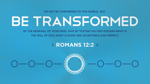 Total Transformation - Romans 12:1-2