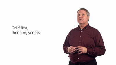 Grief First, Then Forgiveness