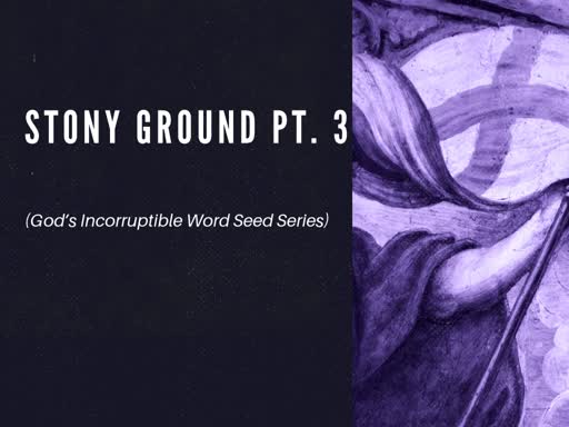 STONY GROUND PT. 3