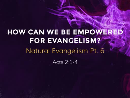 6. How Can We be Empowered for Evangelism?