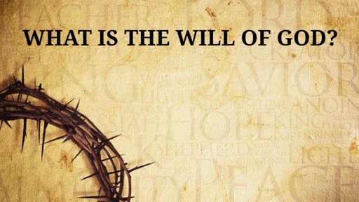 What Is The Will of God?
