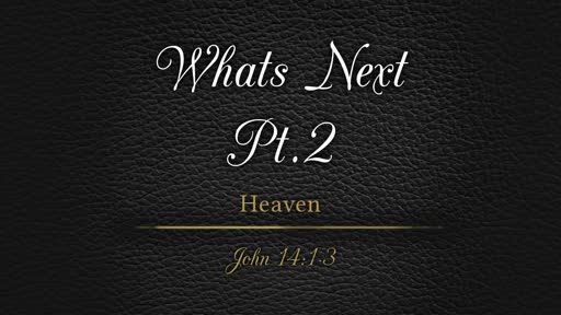 What's Next Pt. 2 - Heaven