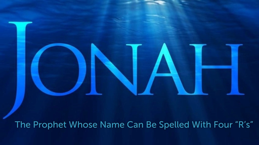 November 4, 2018 - Jonah: The Prophet Whose Name Can Be Spelled With Four “R’s"