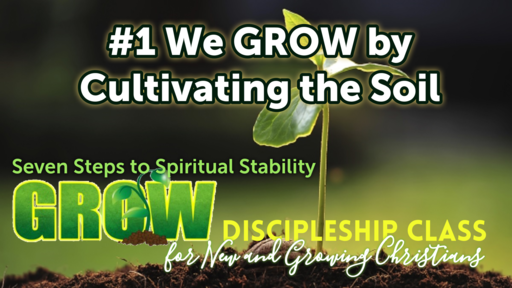 Step #1 - We GROW By Cultivating the Soil