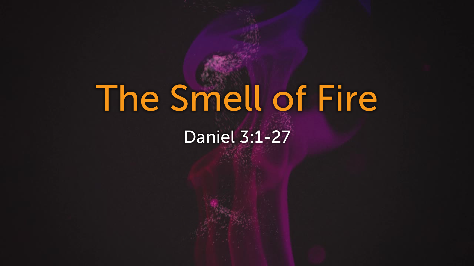 The Smell of Fire Logos Sermons