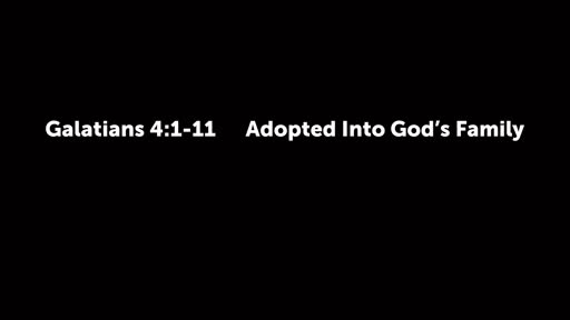 Galatians 4:1-11 Adopted Into God's Family