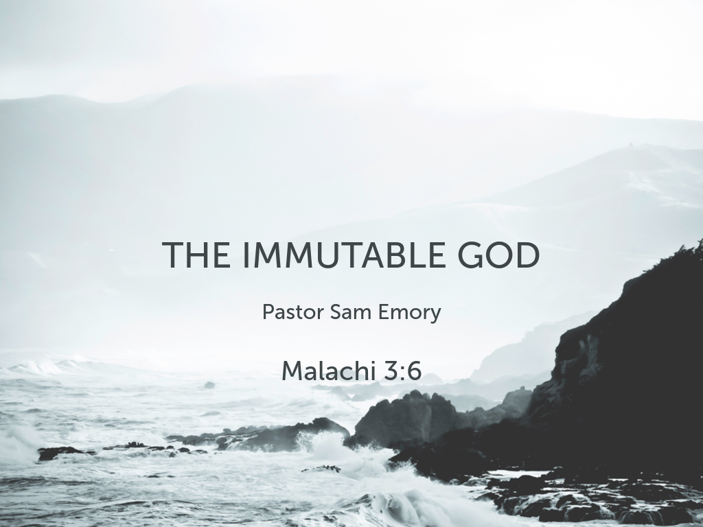 The Immutable God Pastor Sam Emory Logos Sermons