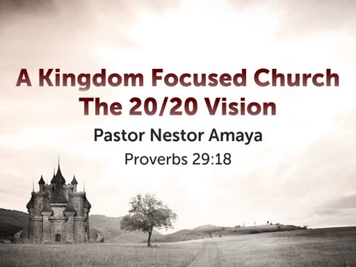 November 11, 2018 - The nKingdom Focused Church; The 20/20 Vision