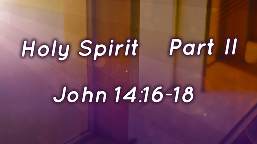 38 The Holy Spirit Pt 2 (09-23-18)