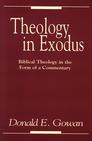 Theology in Exodus: Biblical Theology in the Form of a Commentary Theology in Exodus: Biblical Theology in the Form of a Commentary