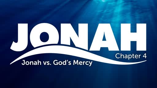 Jonah Chapter 4: Jonah Vs. God's Mercy