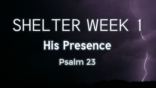 The Shelter of His Presence (November 18, 2018)
