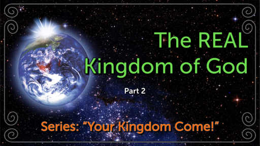 The REAL Kingdom of God