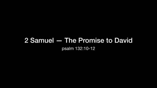 2 Samuel - The Promise to David part 1