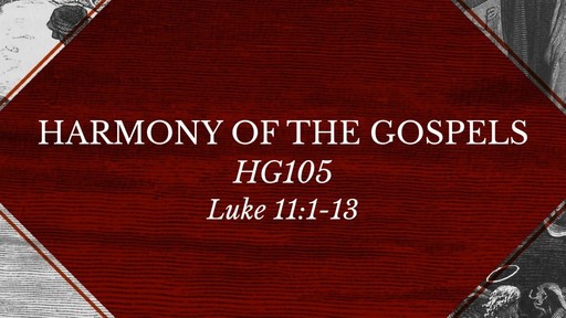 HG105 Luke 11:1-13 The Lord's (Disciples') Prayer