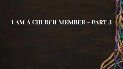 I Am A Church Member - Part 3
